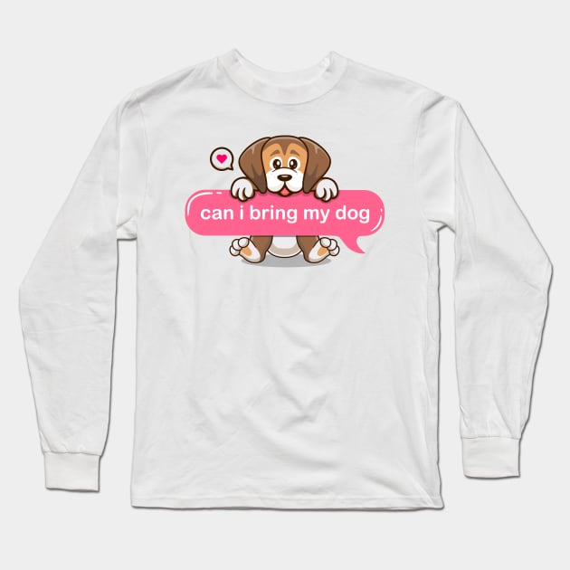 life without dogs i dont think so, can i bring my cute puppy in text imessage style Long Sleeve T-Shirt by Qprinty